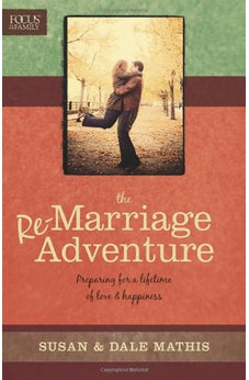 The Remarriage Adventure: Preparing for a Lifetime of Love & Happiness (Focus on the Family)