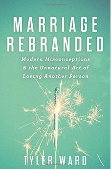Marriage Rebranded: Modern Misconceptions & the Unnatural Art of Loving Another Person