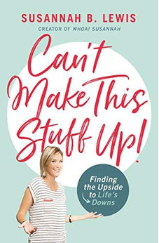 Can't Make This Stuff Up!: Finding the Upside to Life's Downs 9781400208012