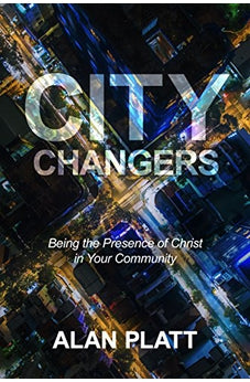 City Changers: Being the Presence of Christ in Your Community