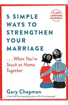 5 Simple Ways to Strengthen Your Marriage: ...When You're Stuck at Home Together 9780802423320