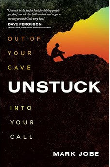 Unstuck: Out of Your Cave into Your Call 9780802412225