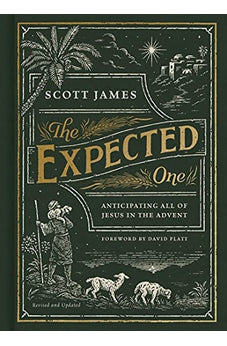 The Expected One, Revised and Updated: Anticipating All of Jesus in the Advent