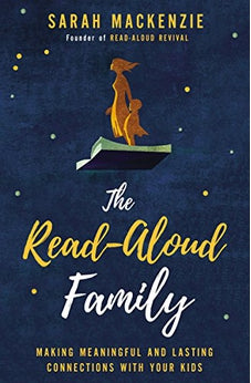 The Read-Aloud Family: Making Meaningful and Lasting Connections with Your Kids 9780310350323