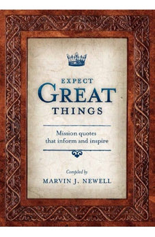 Expect Great Things: Mission Quotes that Inform and Inspire 9780878086269