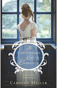 The Captivating Lady Charlotte (Regency Brides: A Legacy of Grace Book 2)