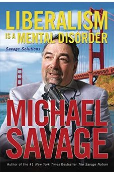 Liberalism Is a Mental Disorder: Savage Solutions 9781595550439