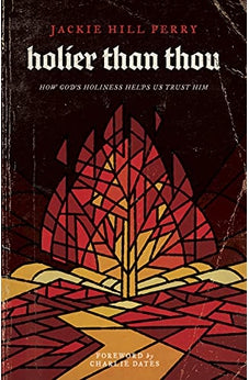 Holier Than Thou: How God?s Holiness Helps Us Trust Him 9781535975711