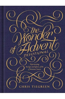 The Wonder of Advent Devotional: Experiencing the Love and Glory of the Christmas Season 9781496419095