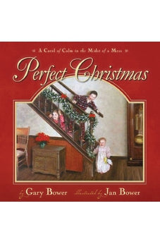 Perfect Christmas: A Carol of Calm in the Midst of the Mess 9780825443329