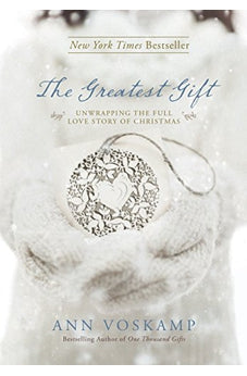The Greatest Gift: Unwrapping the Full Love Story of Christmas