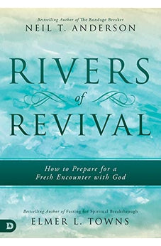 Rivers of Revival: How to Prepare for a Fresh Encounter with God