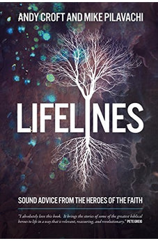 Lifelines: Sound Advice from the Heroes of the Faith 9781434711861