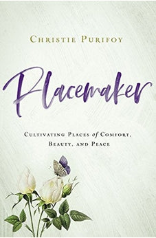 Placemaker: Cultivating Places of Comfort, Beauty, and Peace 9780310352242