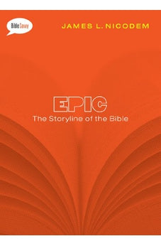 Epic: The Storyline of the Bible (Bible Savvy Series) 9780802406330