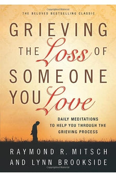 Grieving the Loss of Someone You Love: Daily Meditations to Help You Through the Grieving Process 9780800725501