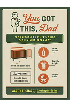 You Got This, Dad: The Expectant Father's Guide to Surviving Pregnancy 9780736978316