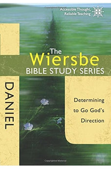 The Wiersbe Bible Study Series: Daniel: Determining to Go God's Direction 9780781445696