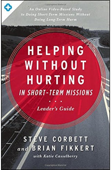 Helping Without Hurting in Short-Term Missions: Leader's Guide