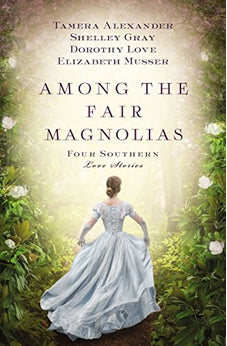 Among the Fair Magnolias: Four Southern Love Stories 9781401690731