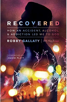 Recovered: How an Accident, Alcohol, and Addiction Led Me to God