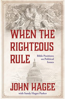 When the Righteous Rule: Bible Positions on Political Issues