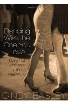 Dancing With the One You Love: Living Out Submission in the Real World 9780802441645