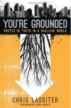 You're Grounded: Rooted in Truth in a Shallow World 9780802408761