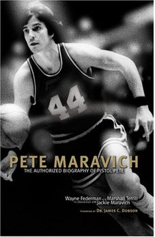 Pete Maravich: The Authorized Biography of Pistol Pete 9781589975354