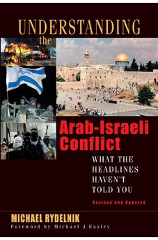 Understanding the Arab-Israeli Conflict: What the Headlines Haven't Told You