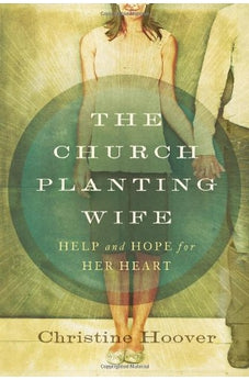 The Church Planting Wife: Help and Hope for Her Heart 9780802406385
