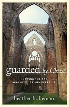 Guarded by Christ: Knowing the God Who Rescues and Keeps Us 9780802414878