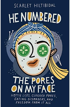 He Numbered The Pores On My Face: Hottie Lists, Clogged Pores, Eating Disorders, And Freedom From It All