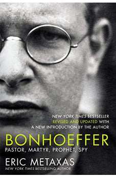 Bonhoeffer: Pastor, Martyr, Prophet, Spy 9781400226467