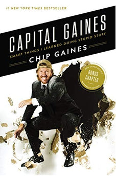 Capital Gaines: Smart Things I Learned Doing Stupid Stuff 9780785216247