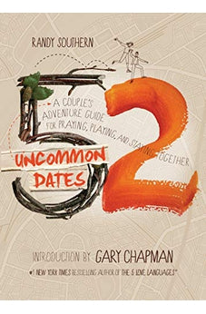 52 Uncommon Dates: A Couple's Adventure Guide for Praying, Playing, and Staying Together 9780802411747