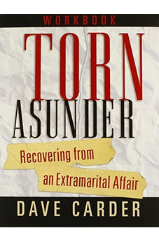 Torn Asunder Workbook: Recovering From an Extramarital Affair