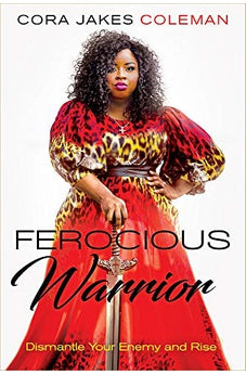 Ferocious Warrior: Dismantle Your Enemy and Rise 9781629996592