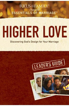Higher Love Leader's Guide: Discovering God's Design for Your Marriage