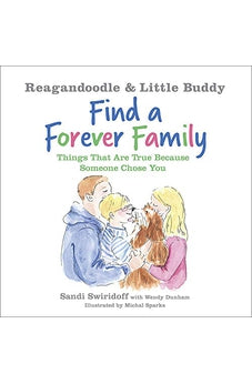 Reagandoodle and Little Buddy Find a Forever Family: Things That Are True Because Someone Chose You