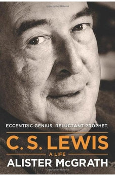 C. S. Lewis - A Life: Eccentric Genius, Reluctant Prophet 9781414339351