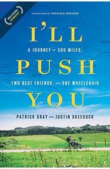 I'll Push You: A Journey of 500 Miles, Two Best Friends, and One Wheelchair PB 9781496421708