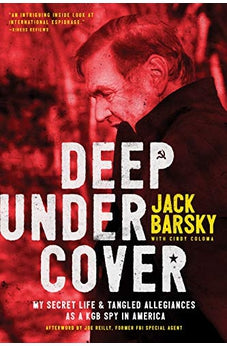 Deep Undercover: My Secret Life and Tangled Allegiances as a KGB Spy in America