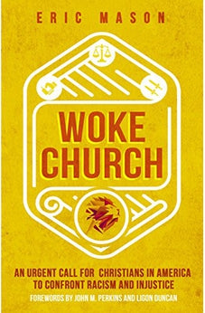 Woke Church: An Urgent Call for Christians in America to Confront Racism and Injustice 9780802416988