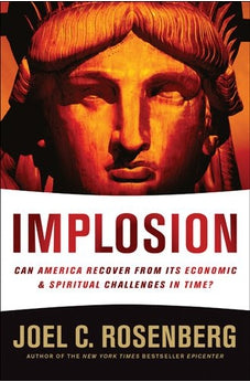 Implosion: Can America Recover from Its Economic and Spiritual Challenges in Time? 9781414319681