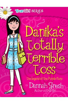 Danika's Totally Terrible Toss (Secret Keeper Girl Book 4)