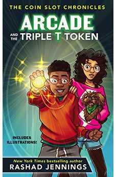 Arcade and the Triple T Token (The Coin Slot Chronicles Book 1)