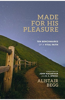 Made for His Pleasure: Ten Benchmarks of a Vital Faith 9780802418272