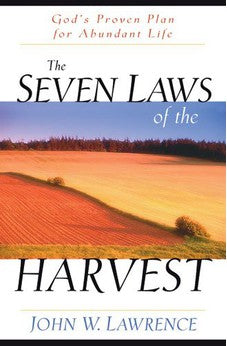 The Seven Laws of the Harvest: God's Proven Plan for Abundant Life 9780825430879