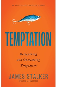Temptation: Recognizing and Overcoming Temptation [Updated and Annotated]